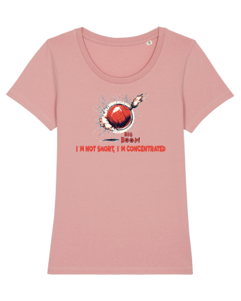 I`M NOT SHORT, I`M CONCENTRATED - BOMBA Canyon Pink