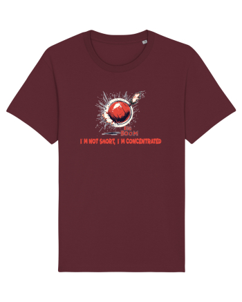 I`M NOT SHORT, I`M CONCENTRATED - BOMBA Burgundy