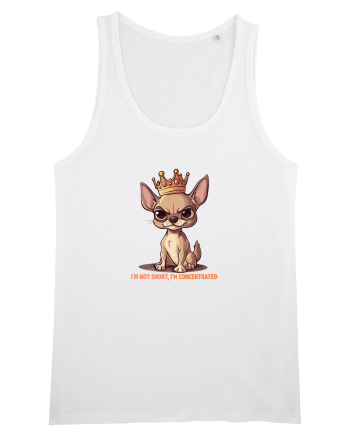 I`M NOT SHORT, I`M CONCENTRATED - CHIHUAHUA 3 White