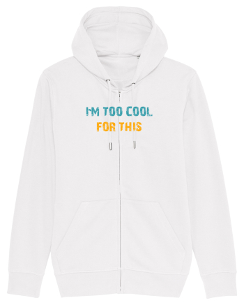 I`M TOO COOL FOR THIS White