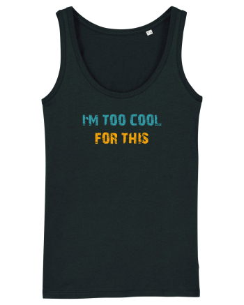 I`M TOO COOL FOR THIS Black