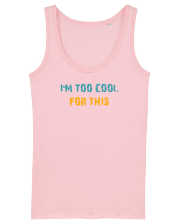 I`M TOO COOL FOR THIS Cotton Pink