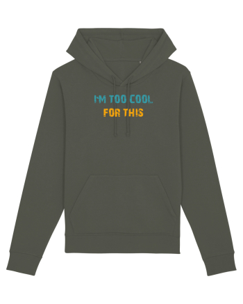 I`M TOO COOL FOR THIS Khaki
