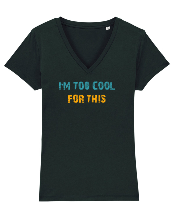 I`M TOO COOL FOR THIS Black
