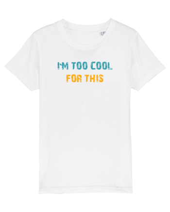 I`M TOO COOL FOR THIS White
