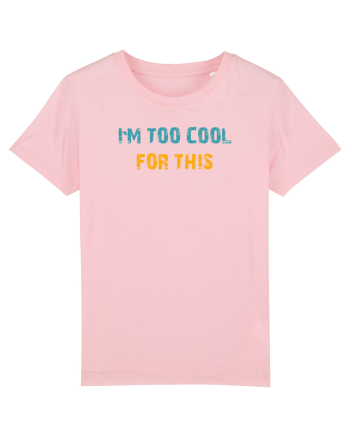 I`M TOO COOL FOR THIS Cotton Pink
