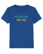 I`M TOO COOL FOR THIS Tricou mânecă scurtă  Copii Mini Creator