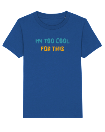 I`M TOO COOL FOR THIS Majorelle Blue