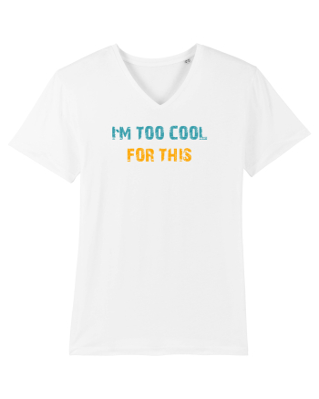 I`M TOO COOL FOR THIS White