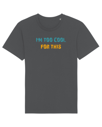 I`M TOO COOL FOR THIS Anthracite