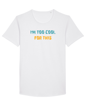 I`M TOO COOL FOR THIS White
