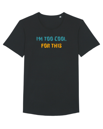 I`M TOO COOL FOR THIS Black