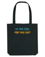 I`M TOO COOL FOR THIS SH*T Sacoșă textilă