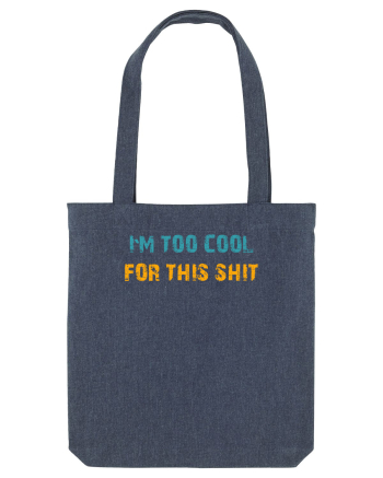 I`M TOO COOL FOR THIS SH*T Midnight Blue