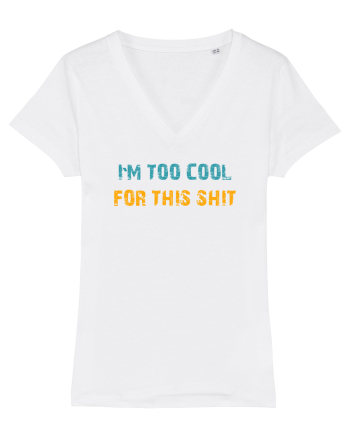 I`M TOO COOL FOR THIS SH*T White