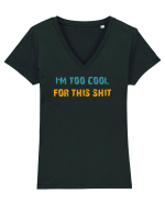 I`M TOO COOL FOR THIS SH*T Tricou mânecă scurtă guler V Damă Evoker