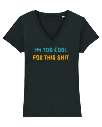 I`M TOO COOL FOR THIS SH*T Black