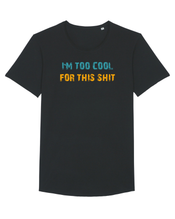 I`M TOO COOL FOR THIS SH*T Black