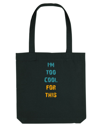 I`M TOO COOL FOR THIS vertical Black