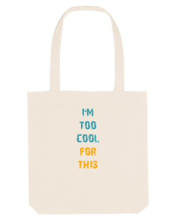 I`M TOO COOL FOR THIS vertical Natural