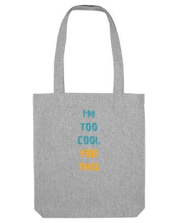 I`M TOO COOL FOR THIS vertical Heather Grey