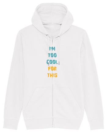I`M TOO COOL FOR THIS vertical White