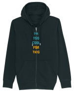 I`M TOO COOL FOR THIS vertical Hanorac cu fermoar Unisex Connector
