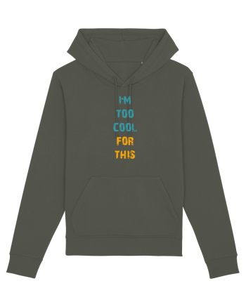 I`M TOO COOL FOR THIS vertical Khaki