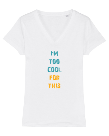 I`M TOO COOL FOR THIS vertical White