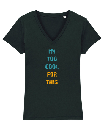 I`M TOO COOL FOR THIS vertical Black