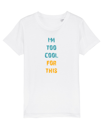 I`M TOO COOL FOR THIS vertical White