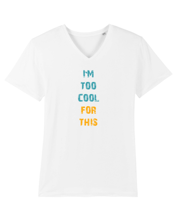 I`M TOO COOL FOR THIS vertical White