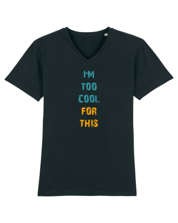 I`M TOO COOL FOR THIS vertical Black