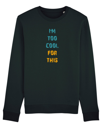 I`M TOO COOL FOR THIS vertical Black