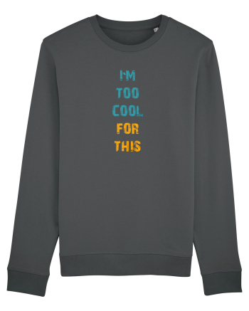 I`M TOO COOL FOR THIS vertical Anthracite