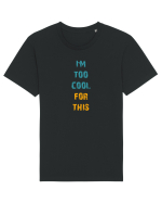 I`M TOO COOL FOR THIS vertical Tricou mânecă scurtă Unisex Rocker