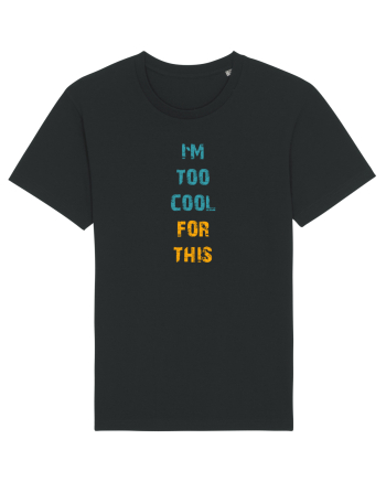 I`M TOO COOL FOR THIS vertical Black
