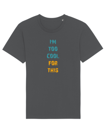 I`M TOO COOL FOR THIS vertical Anthracite
