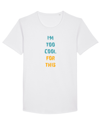 I`M TOO COOL FOR THIS vertical White