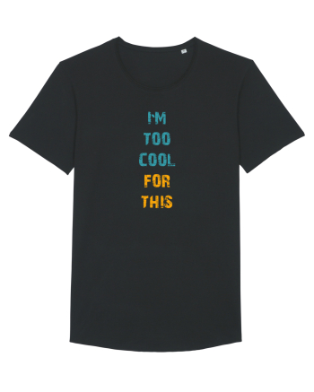 I`M TOO COOL FOR THIS vertical Black
