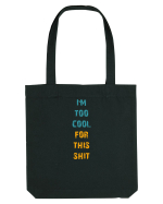 I`M TOO COOL FOR THIS SH*T vertical Sacoșă textilă