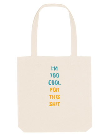I`M TOO COOL FOR THIS SH*T vertical Natural