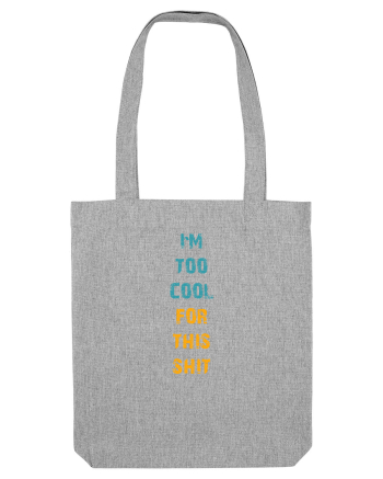 I`M TOO COOL FOR THIS SH*T vertical Heather Grey
