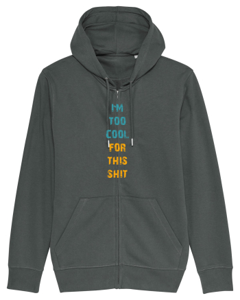 I`M TOO COOL FOR THIS SH*T vertical Anthracite