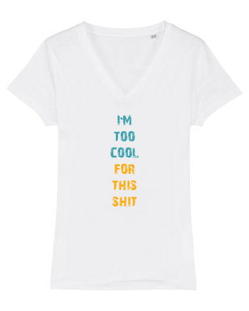 I`M TOO COOL FOR THIS SH*T vertical White