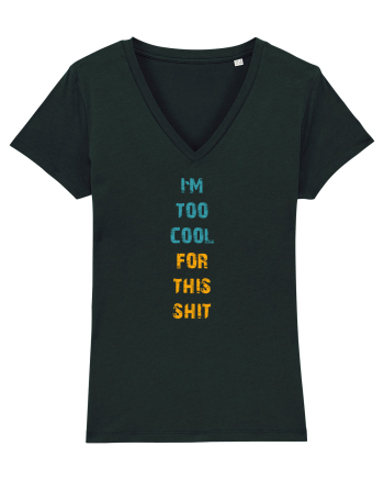 I`M TOO COOL FOR THIS SH*T vertical Black