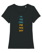 I`M TOO COOL FOR THIS SH*T vertical Tricou mânecă scurtă guler larg fitted Damă Expresser