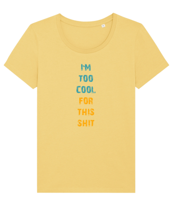 I`M TOO COOL FOR THIS SH*T vertical Jojoba