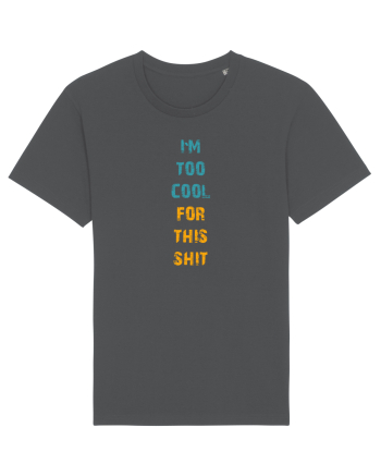 I`M TOO COOL FOR THIS SH*T vertical Anthracite