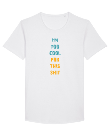I`M TOO COOL FOR THIS SH*T vertical White